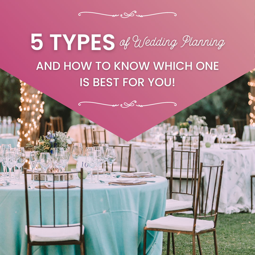 5 Types of Wedding Planning and How to Know Which One is Best for You!