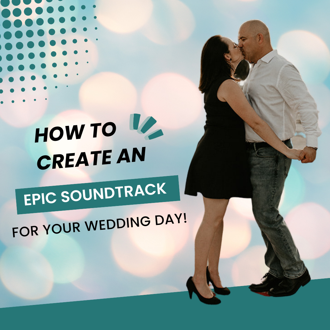 How to Create an Epic Soundtrack for Your Wedding Day